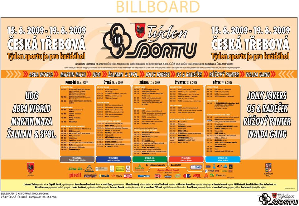 ČESKÁ TŘEBOVÁ JOLLY JOKERS O5 & RADEČEK RŮŽOVÝ PANTER WALDA GANG SPECIALITA DNE: ČESKOTŘEBOVSKÁ ČESNEČKA s.r.o.