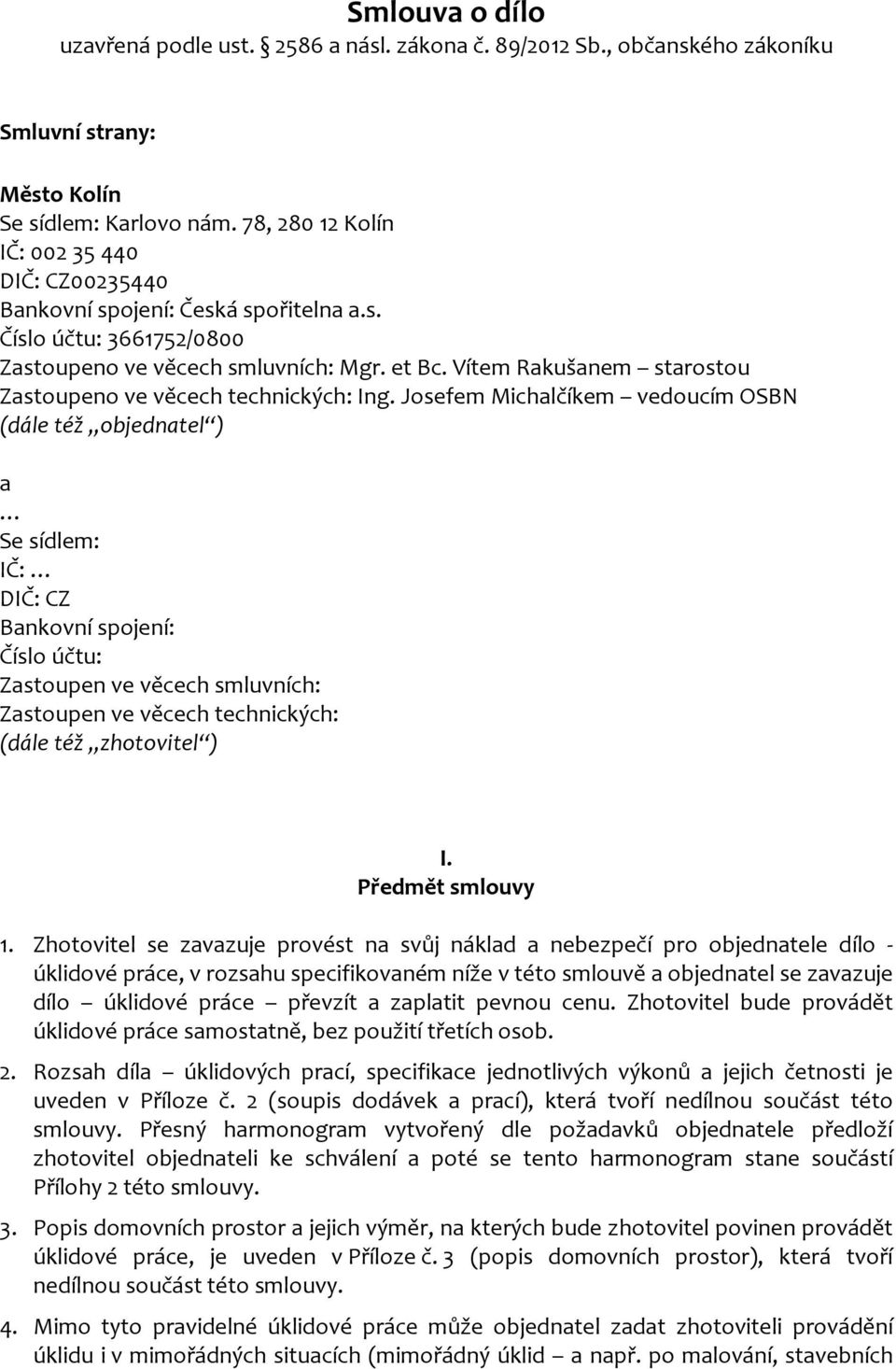 Vítem Rakušanem starostou Zastoupeno ve věcech technických: Ing.