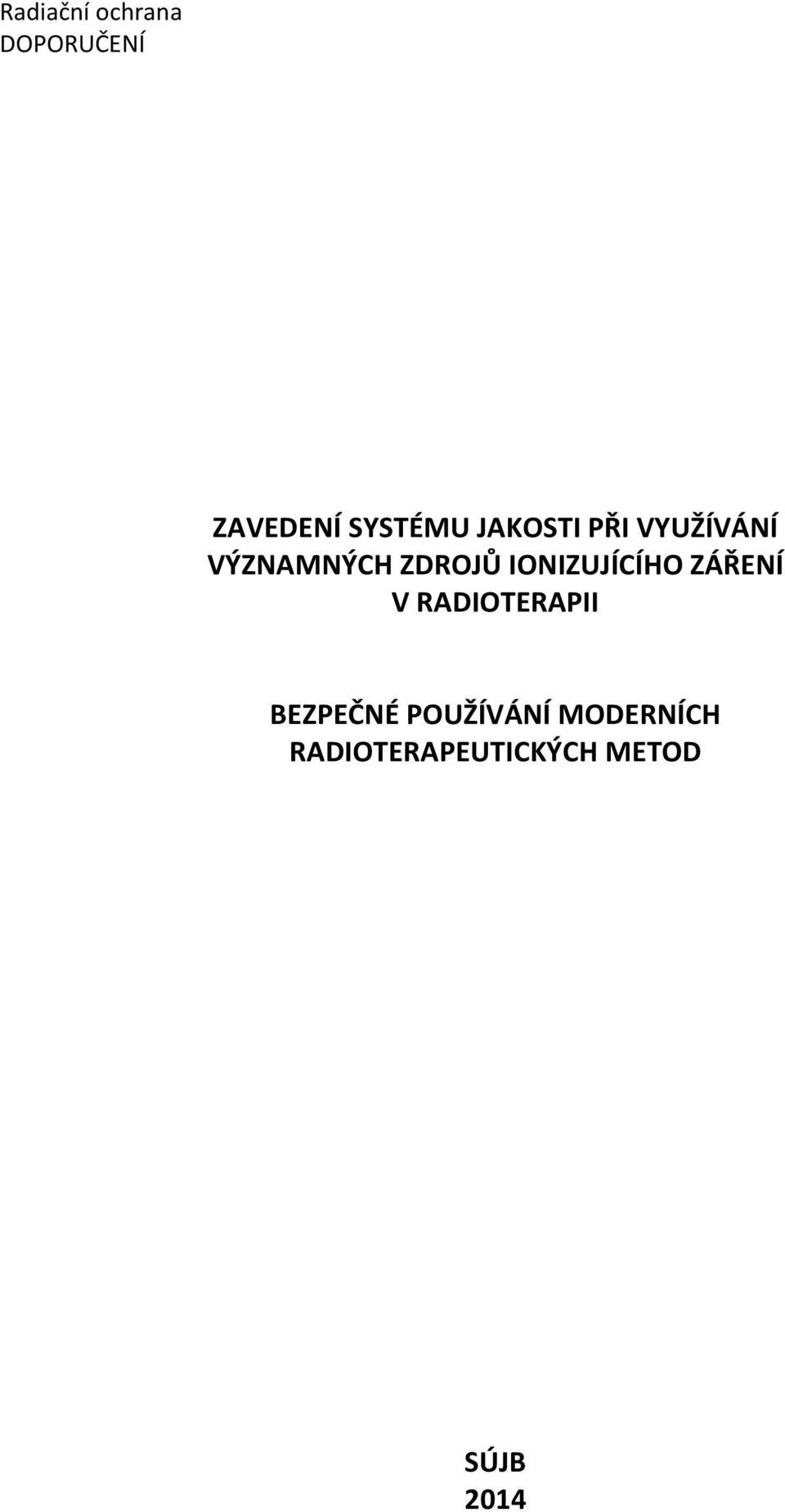 IONIZUJÍCÍHO ZÁŘENÍ V RADIOTERAPII BEZPEČNÉ