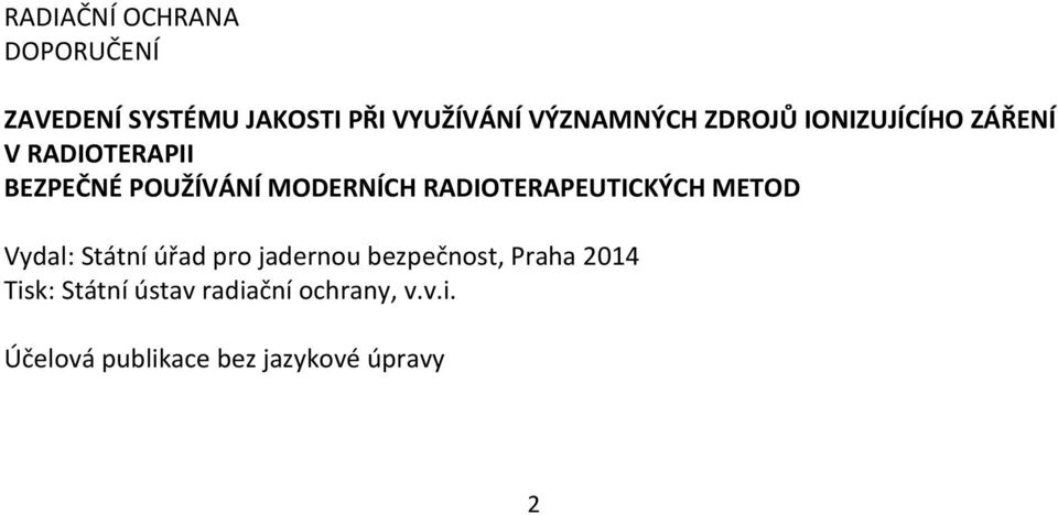 RADIOTERAPEUTICKÝCH METOD Vydal: Státní úřad pro jadernou bezpečnost, Praha