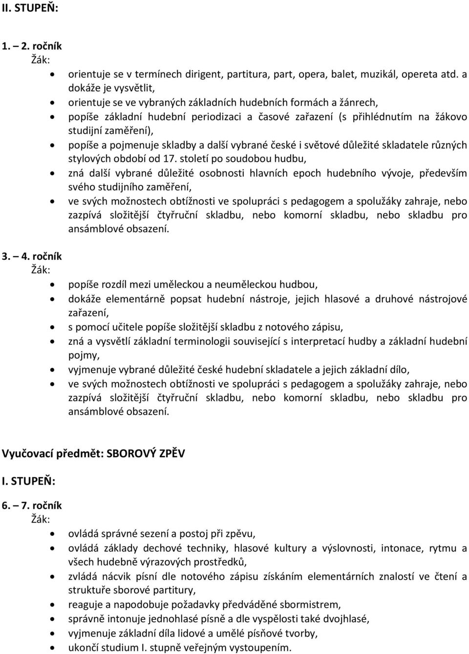 pojmenuje skladby a další vybrané české i světové důležité skladatele různých stylových období od 17.