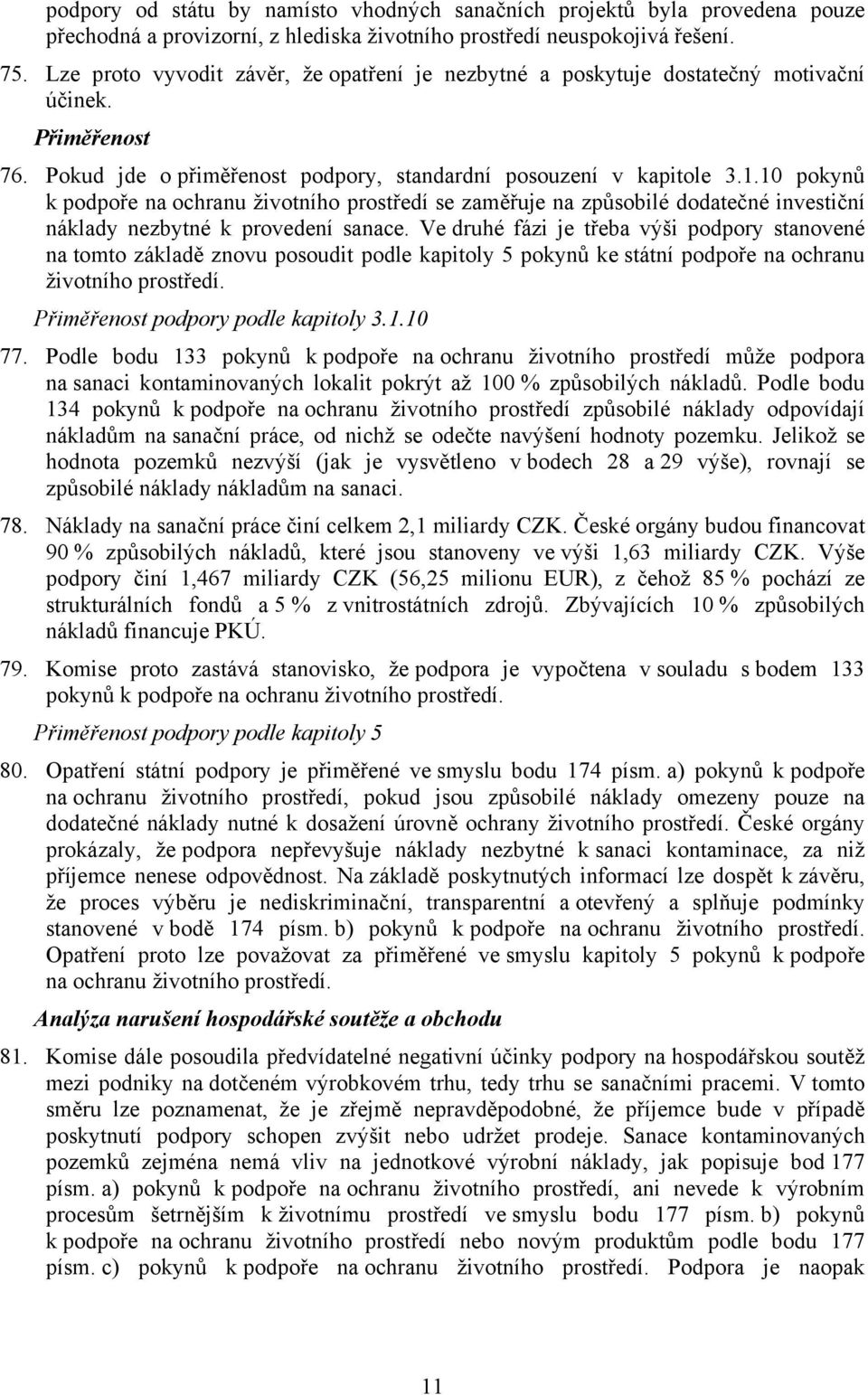 10 pokynů k podpoře na ochranu životního prostředí se zaměřuje na způsobilé dodatečné investiční náklady nezbytné k provedení sanace.