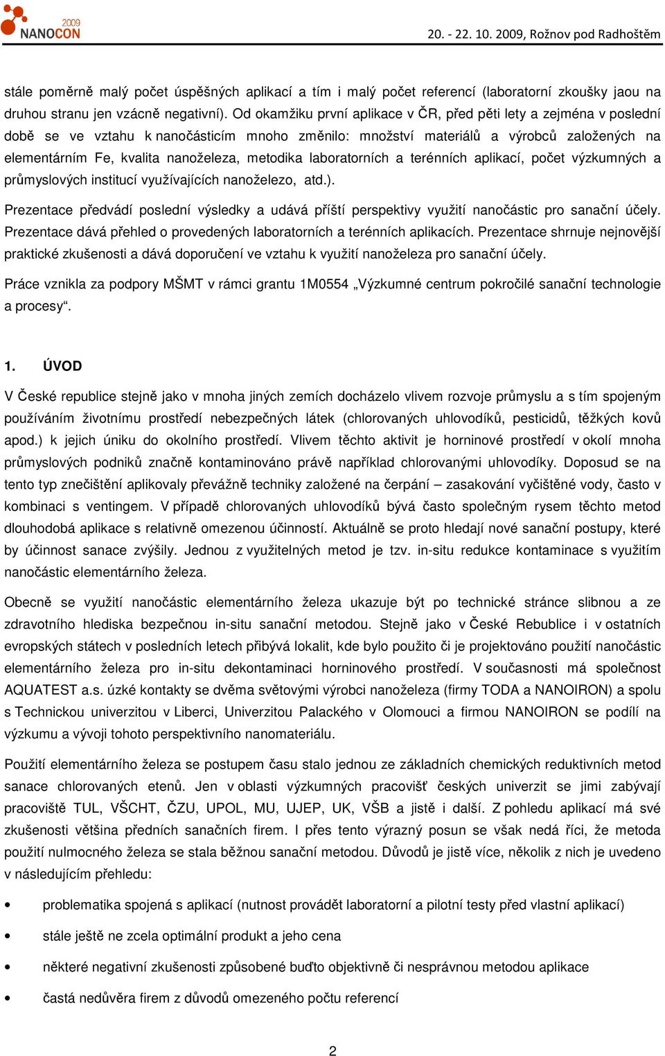 metodika laboratorních a terénních aplikací, počet výzkumných a průmyslových institucí využívajících nanoželezo, atd.).