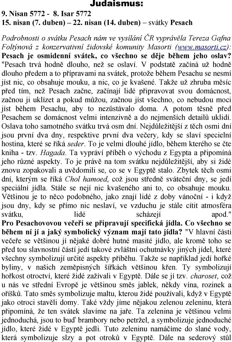 cz): Pesach je osmidenní svátek, co všechno se děje během jeho oslav? "Pesach trvá hodně dlouho, než se oslaví.