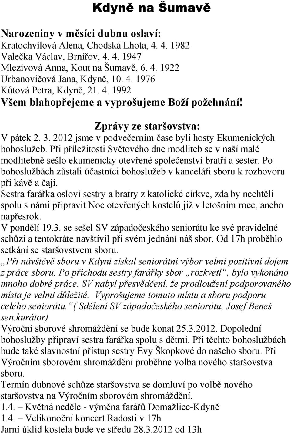 Při příležitosti Světového dne modliteb se v naší malé modlitebně sešlo ekumenicky otevřené společenství bratří a sester.