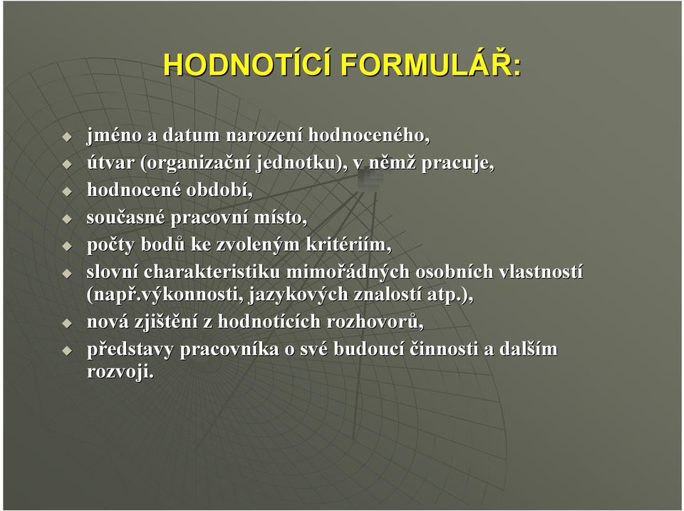 charakteristiku mimořádných osobních vlastností (např.výkonnosti, jazykových znalostí atp.