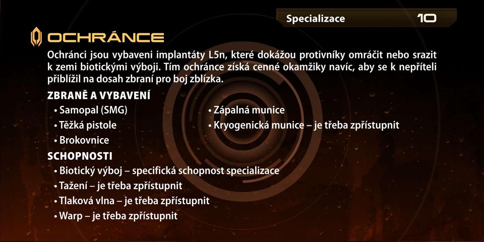 Zbraně a vybavení Samopal (SMG) Těžká pistole Zápalná munice Kryogenická munice je třeba zpřístupnit Brokovnice Schopnosti