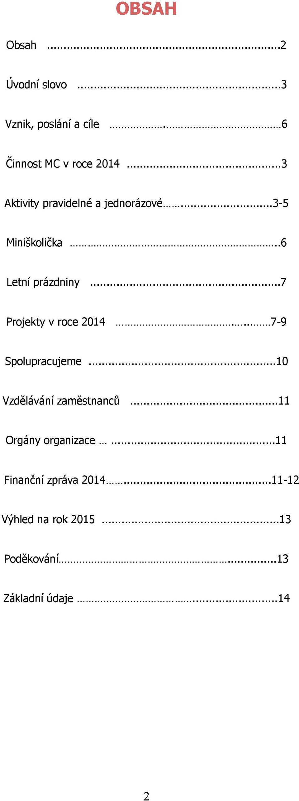 ..7 Projekty v roce 2014.... 7-9 Spolupracujeme...10 Vzdělávání zaměstnanců.