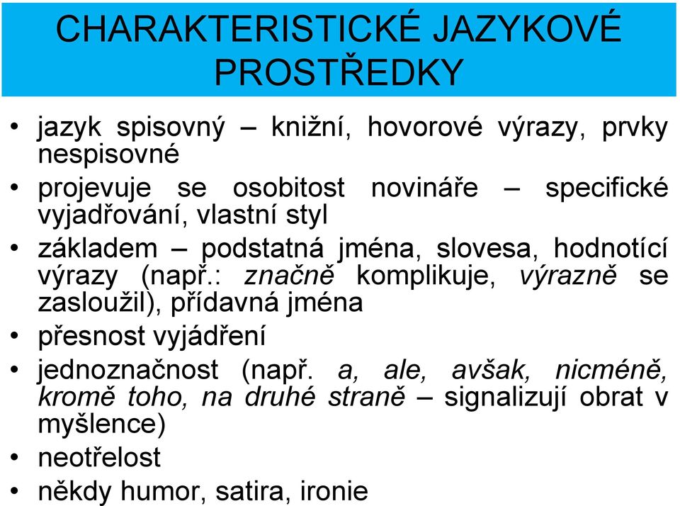 (např.: značně komplikuje, výrazně se zasloužil), přídavná jména přesnost vyjádření jednoznačnost (např.