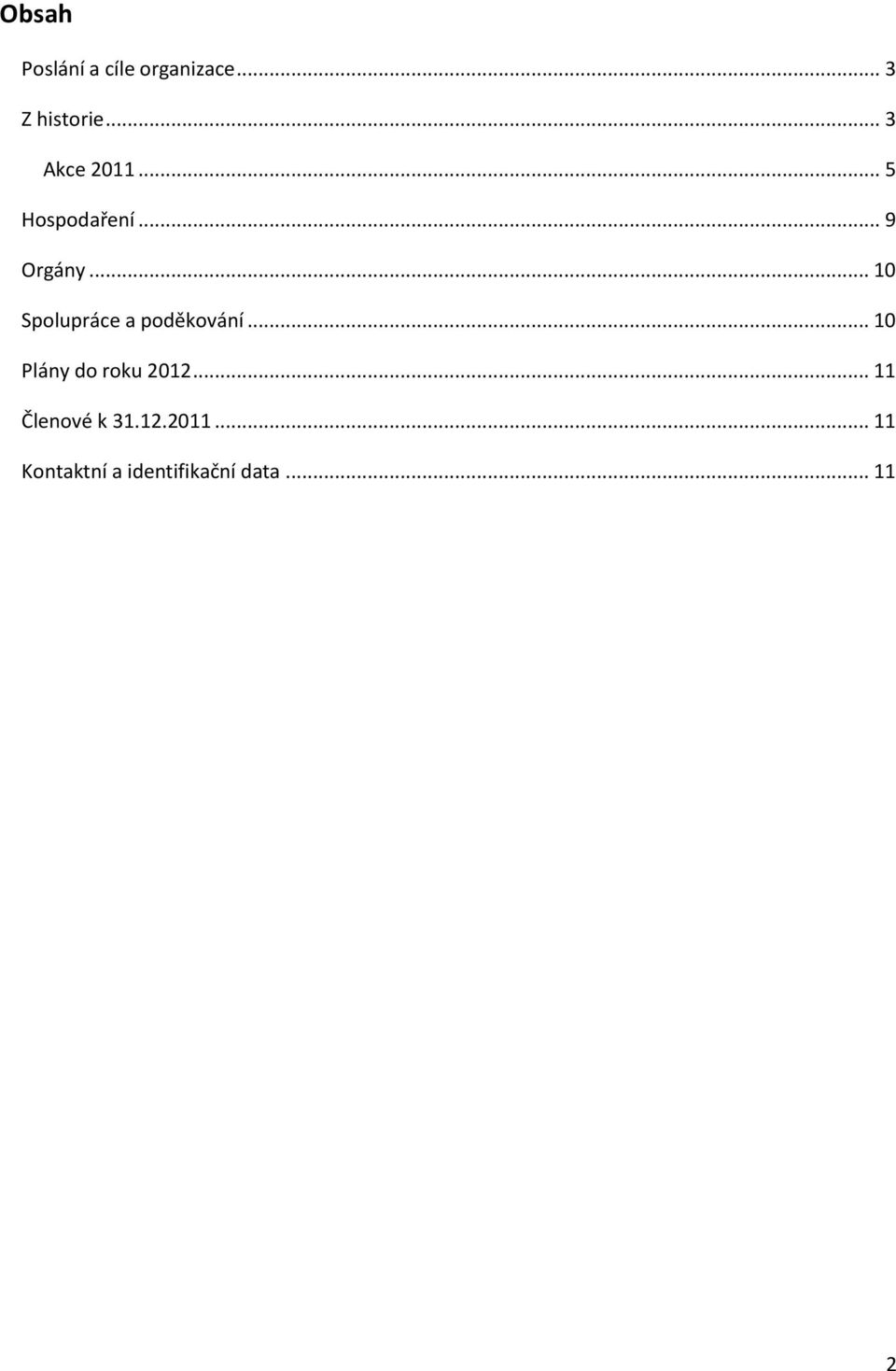 .. 10 Spolupráce a poděkování... 10 Plány do roku 2012.