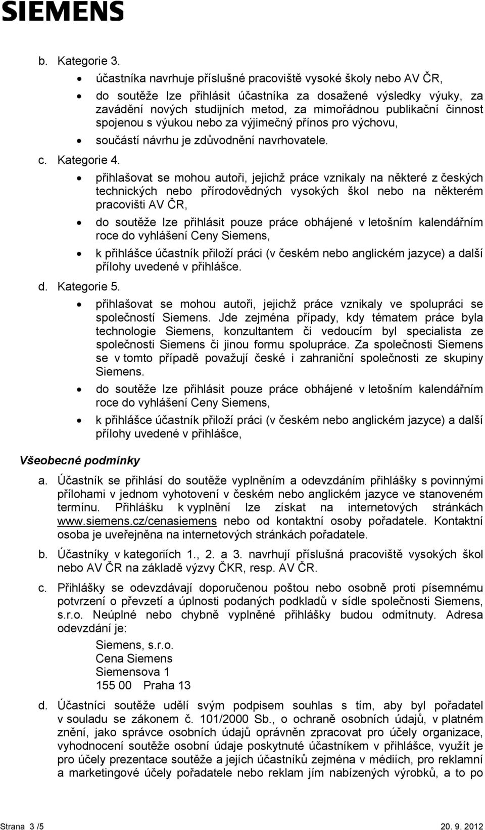 spojenou s výukou nebo za výjimečný přínos pro výchovu, součástí návrhu je zdůvodnění navrhovatele. c. Kategorie 4.