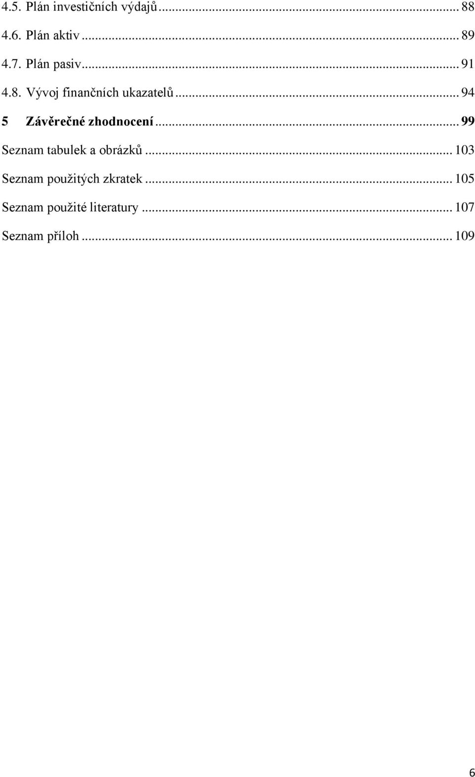 .. 94 5 Závěrečné zhodnocení... 99 Seznam tabulek a obrázků.