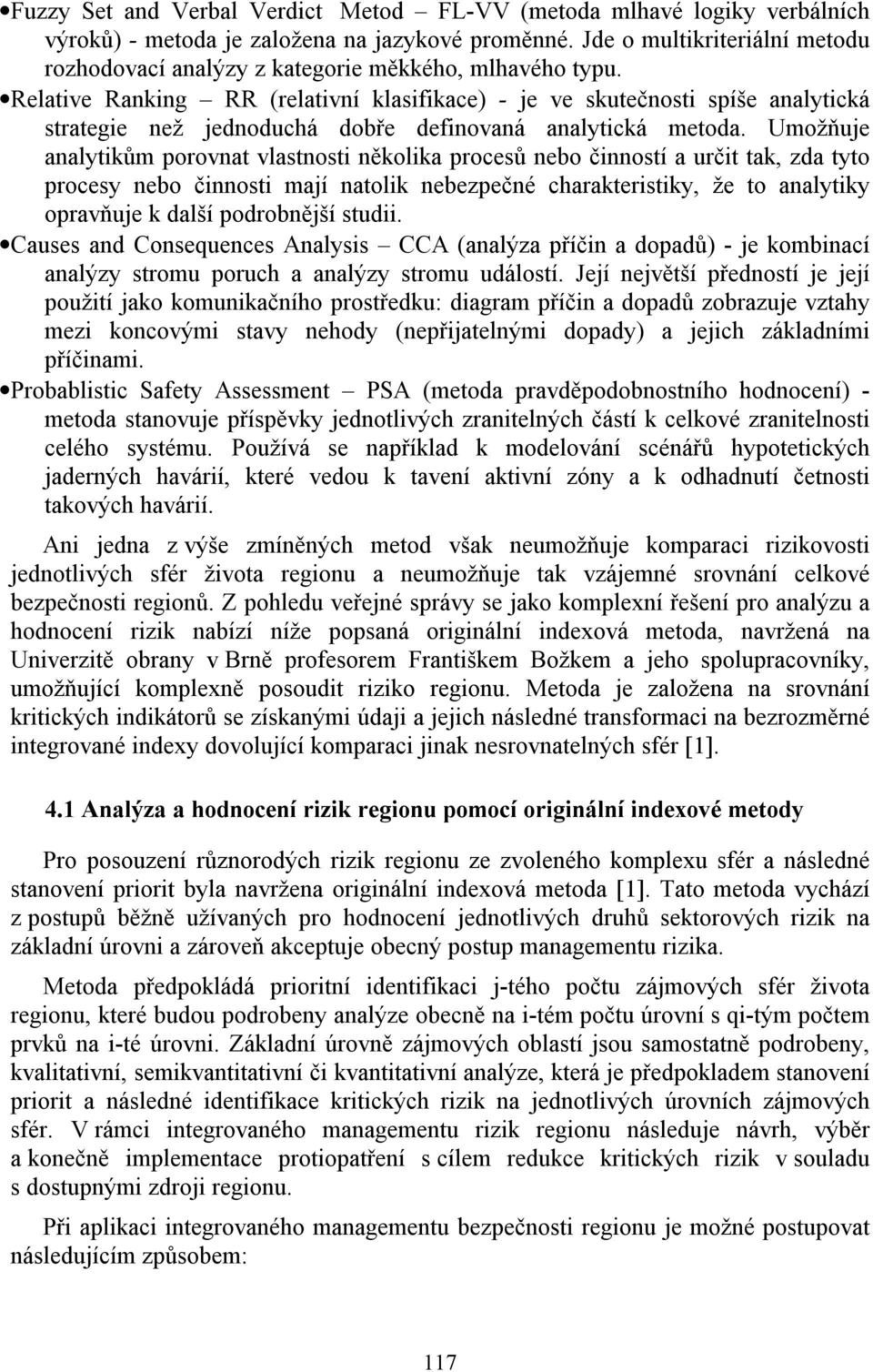 Relative Ranking RR (relativní klasifikace) - je ve skutečnosti spíše analytická strategie než jednoduchá dobře definovaná analytická metoda.