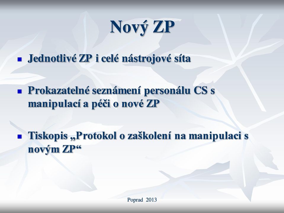 s manipulací a péči o nové ZP Tiskopis