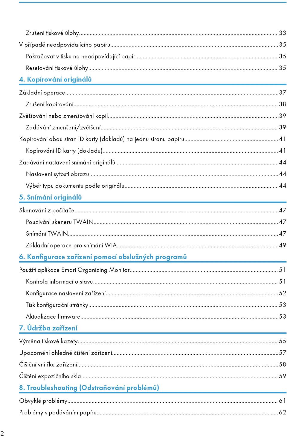 .. 41 Zadávání nastavení snímání originálů...44 Nastavení sytosti obrazu...44 Výběr typu dokumentu podle originálu... 44 5. Snímání originálů Skenování z počítače...47 Používání skeneru TWAIN.