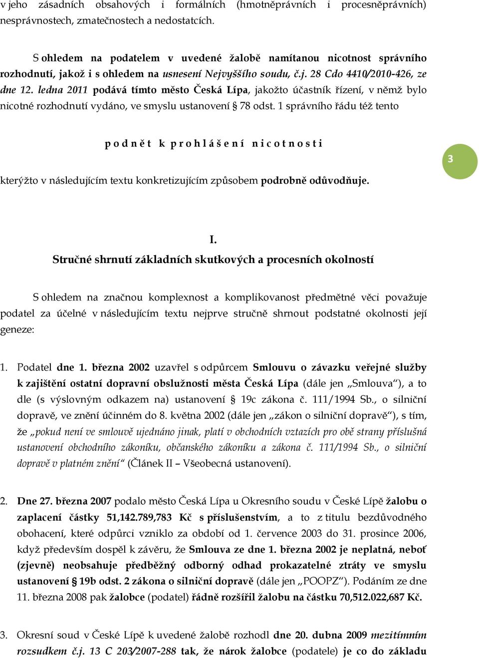 ledna 2011 podává tímto město Česká Lípa, jakožto účastník řízení, v němž bylo nicotné rozhodnutí vydáno, ve smyslu ustanovení 78 odst.