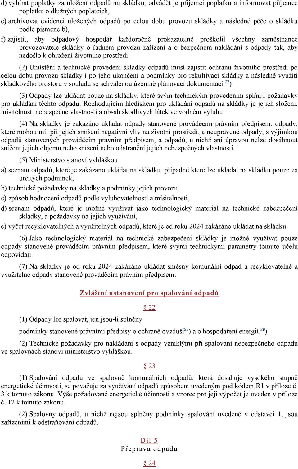 bezpečném nakládání s odpady tak, aby nedošlo k ohrožení životního prostředí.