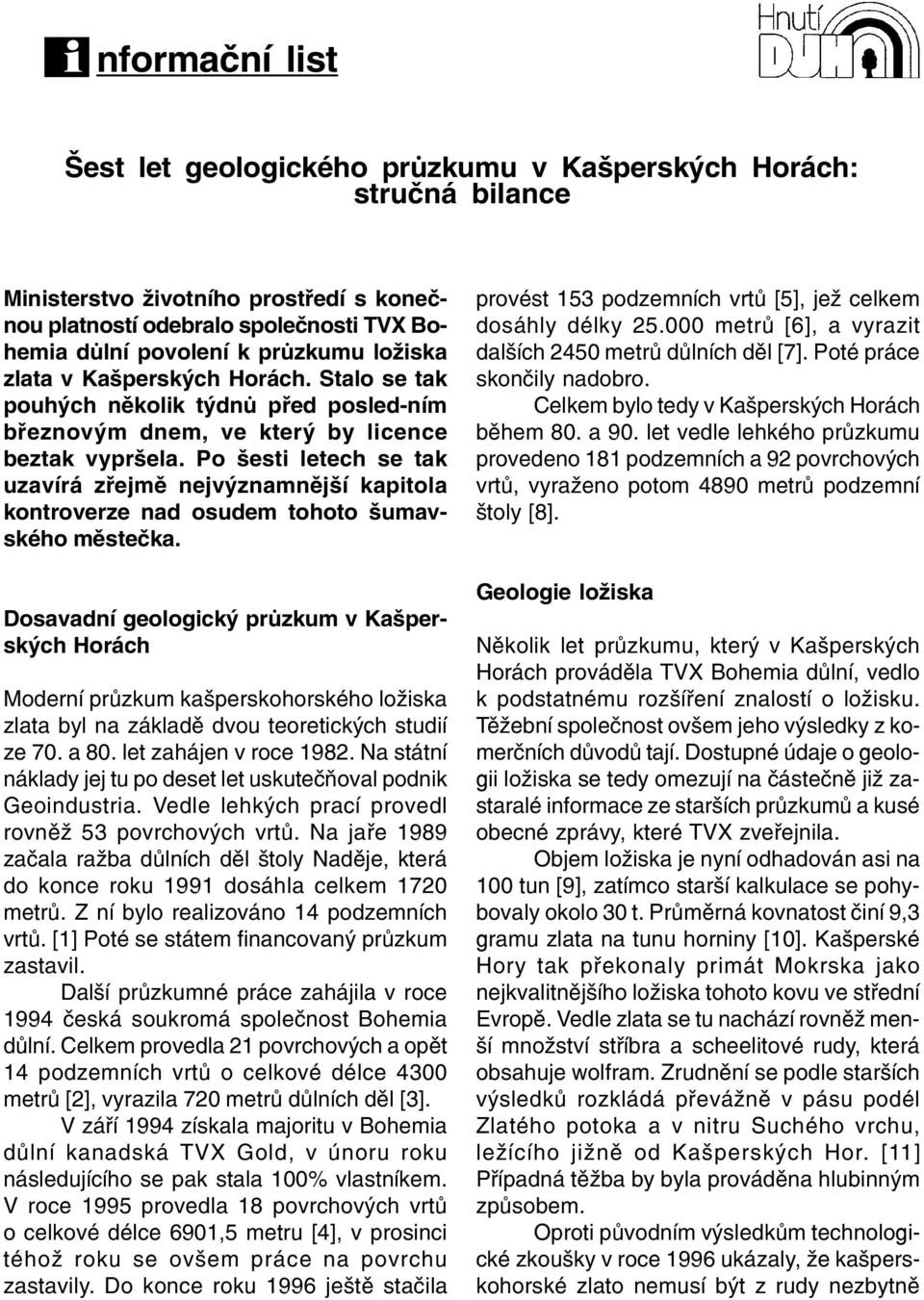 Po šesti letech se tak uzavírá zøejmì nejvýznamnìjší kapitola kontroverze nad osudem tohoto šumavského mìsteèka.