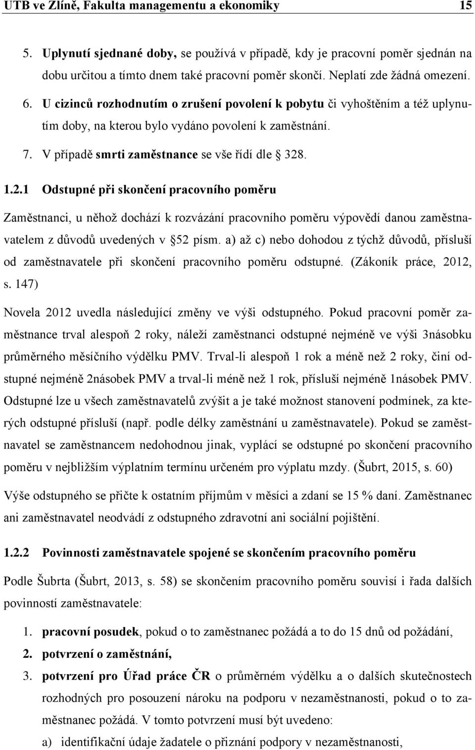 V případě smrti zaměstnance se vše řídí dle 328