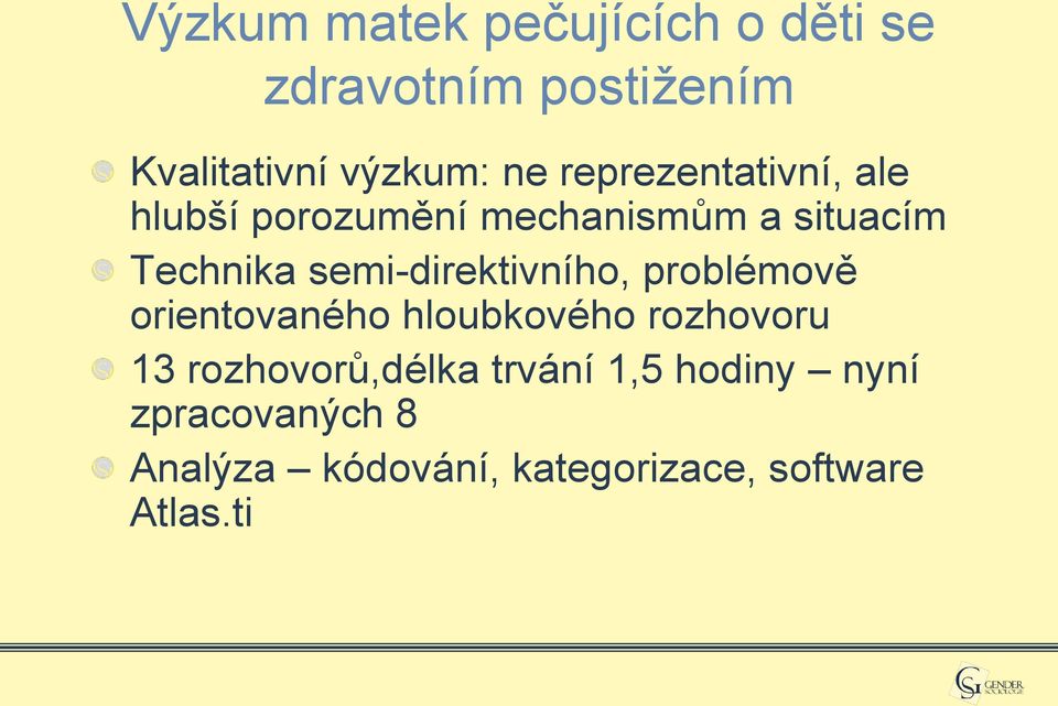 semi-direktivního, problémově orientovaného hloubkového rozhovoru 13