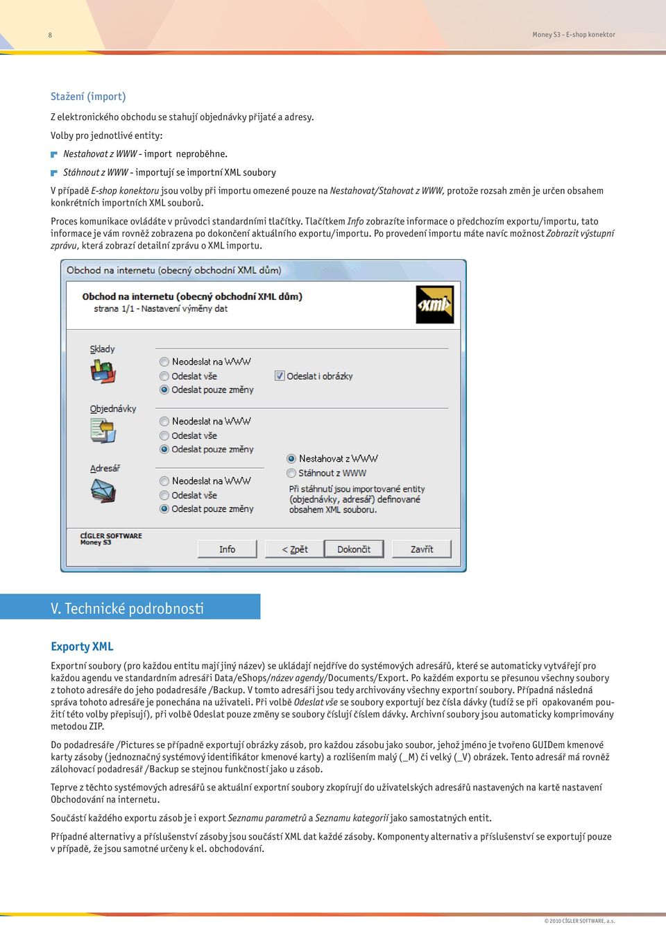 importních XML souborů. Proces komunikace ovládáte v průvodci standardními tlačítky.