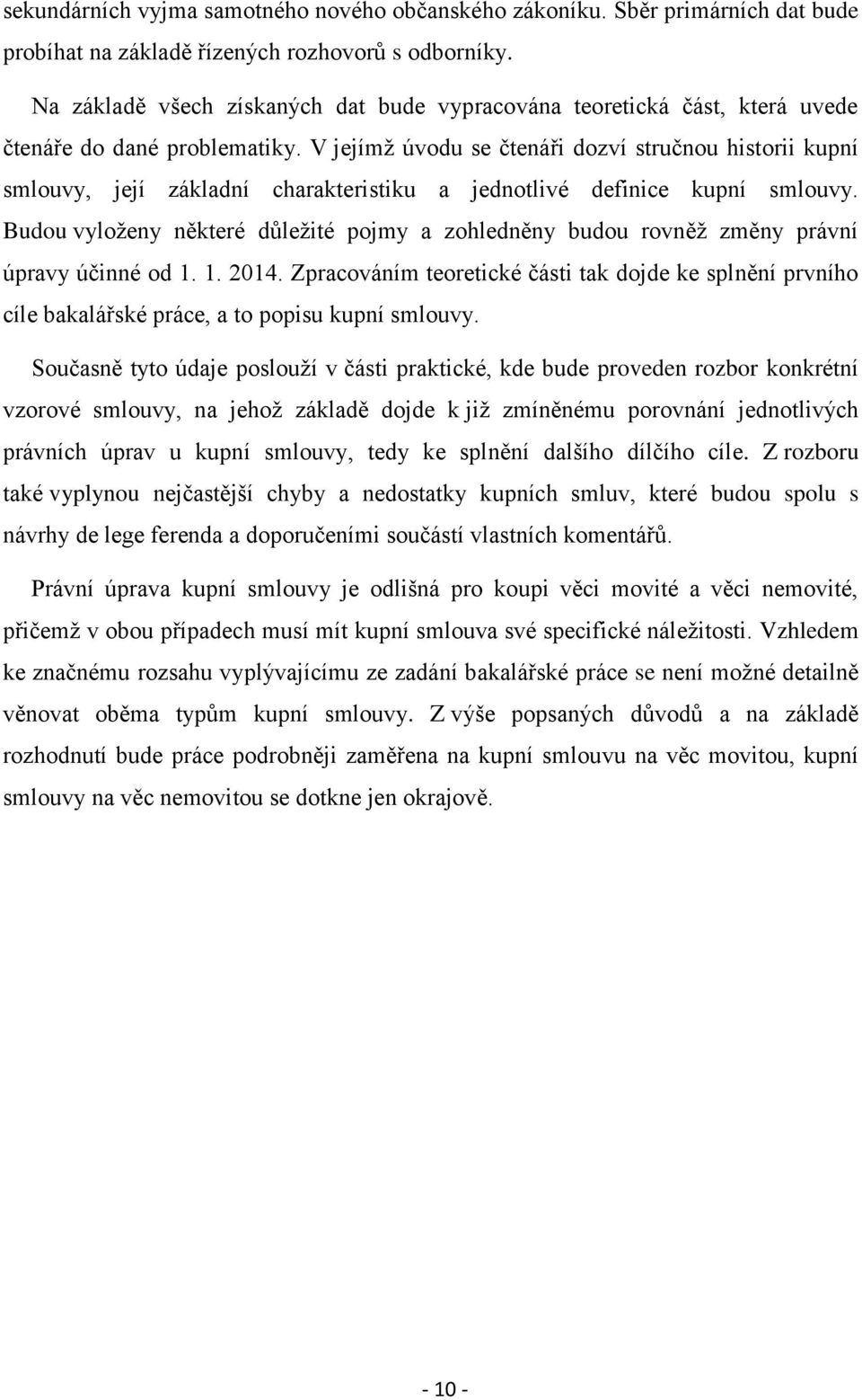 V jejímž úvodu se čtenáři dozví stručnou historii kupní smlouvy, její základní charakteristiku a jednotlivé definice kupní smlouvy.