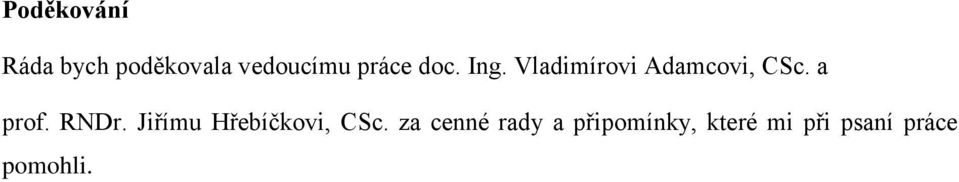 a prof. RNDr. Jiřímu Hřebíčkovi, CSc.