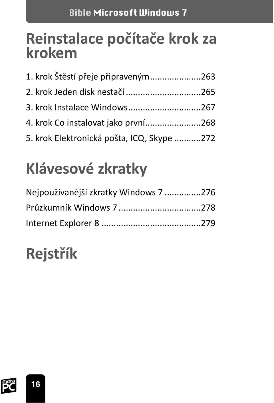 krok Co instalovat jako první...268 5. krok Elektronická pošta, ICQ, Skype.