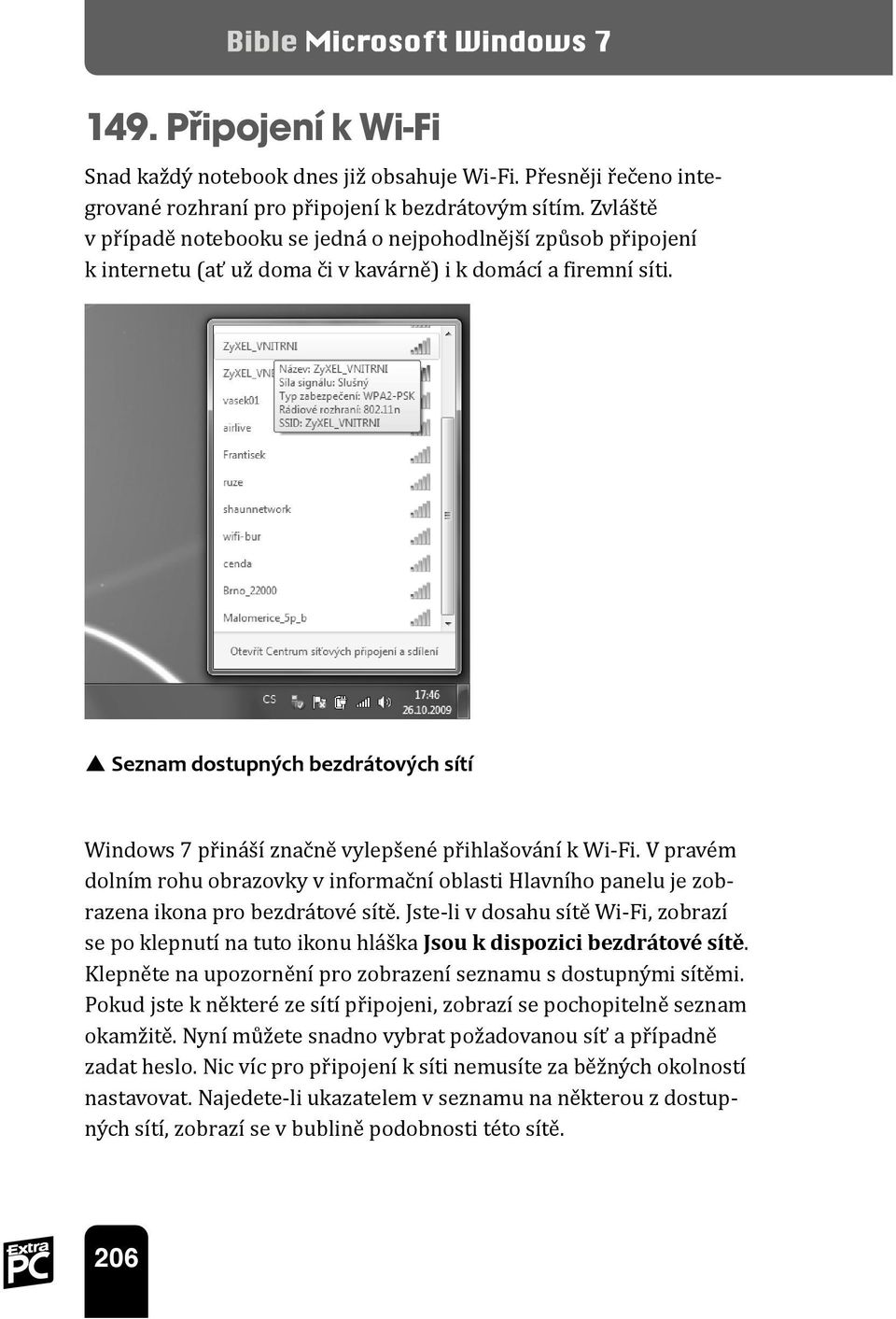 p Seznam dostupných bezdrátových sítí Windows 7 přináší značně vylepšené přihlašování k Wi-Fi.