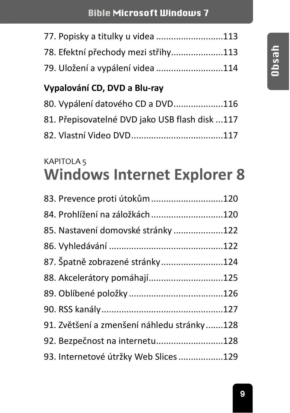 Prevence proti útokům...120 84. Prohlížení na záložkách...120 85. Nastavení domovské stránky...122 86. Vyhledávání...122 87. Špatně zobrazené stránky...124 88.