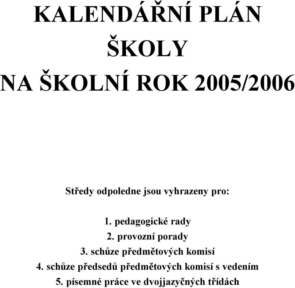 provozní porady 3. schůze předmětových komisí 4.