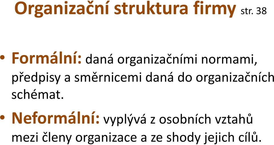 směrnicemi daná do organizačních schémat.