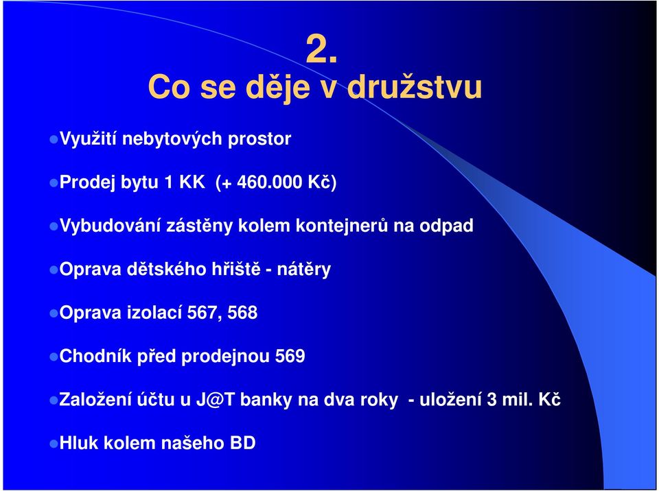 hřiště - nátěry Oprava izolací 567, 568 Chodník před prodejnou 569