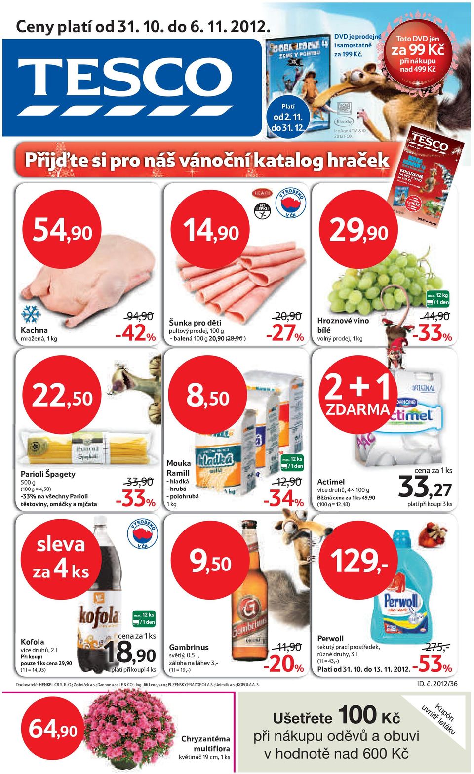 94,90 Kachna mražená, 1 kg -42% 22,50 Parioli Špagety 500 g (100 g = 4,50) -33% Parioli těstoviny, omáčky a rajčata -27% - balená 100 g 20,90 (28,90 ) 33,90-33% -33% volný prodej, 1 kg 12 ks / 1 den