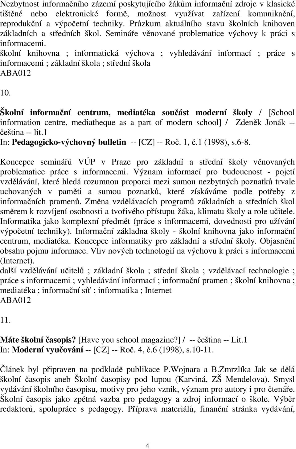 školní knihovna ; informatická výchova ; vyhledávání informací ; práce s informacemi ; základní škola ; střední škola 10.