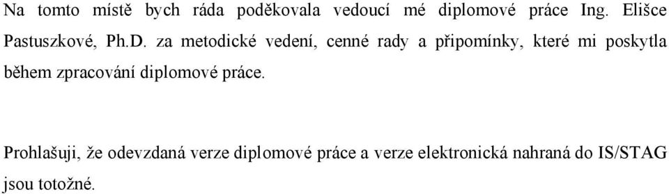 za metodické vedení, cenné rady a připomínky, které mi poskytla během