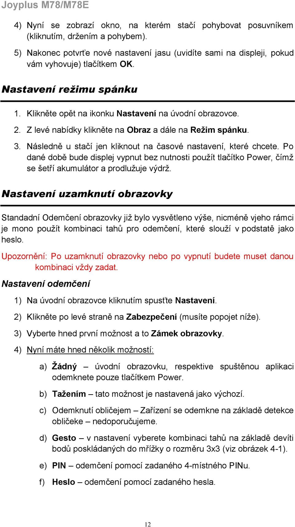 Z levé nabídky klikněte na Obraz a dále na Režim spánku. 3. Následně u stačí jen kliknout na časové nastavení, které chcete.