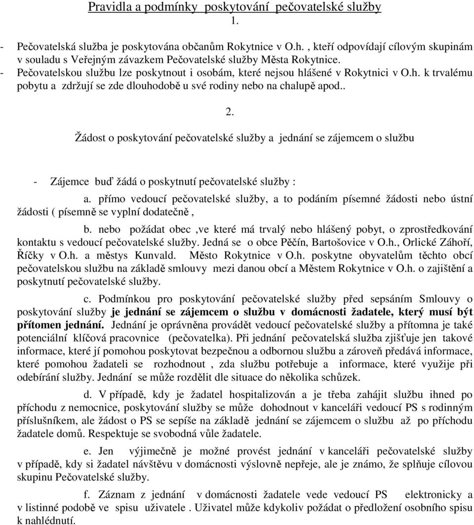 ášené v Rokytnici v O.h. k trvalému pobytu a zdržují se zde dlouhodobě u své rodiny nebo na chalupě apod.. 2.