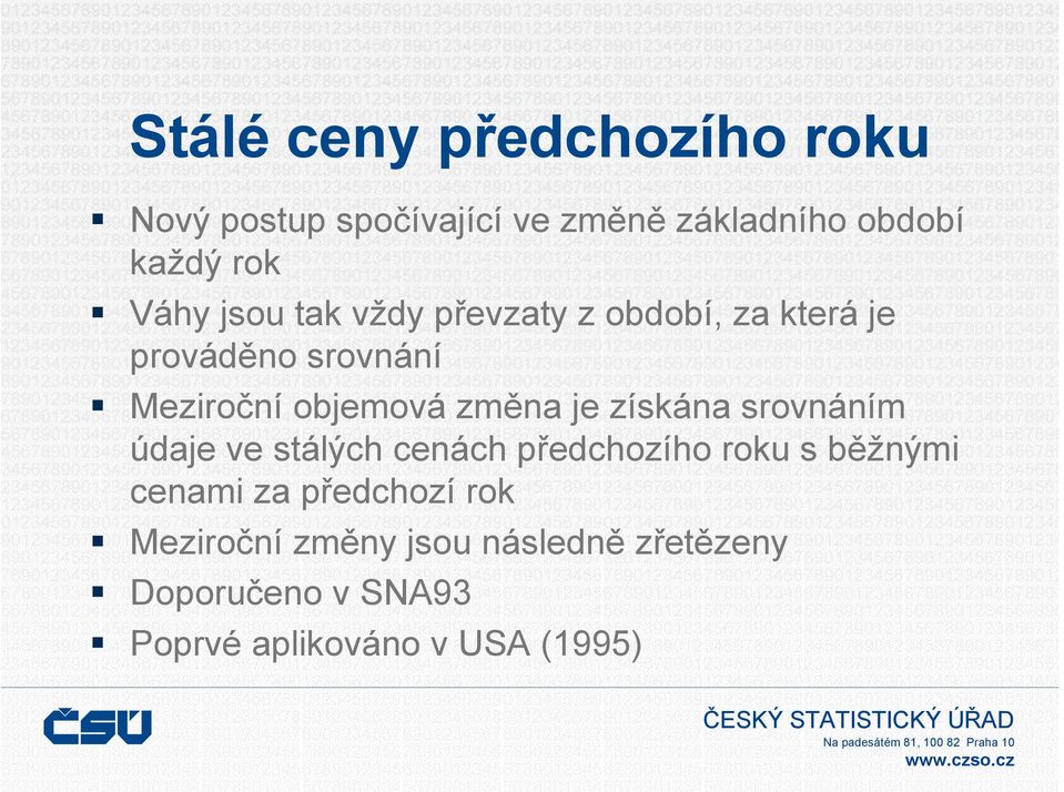 srovnáním údaje ve sálých cenách ředchozího roku s běžnými cenami za ředchozí rok Meziroční