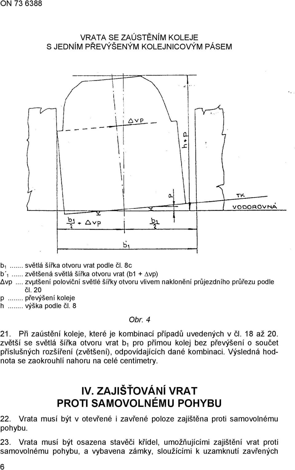 Při zaústění koleje, které je kombinací případů uvedených v čl. 18 až 20.