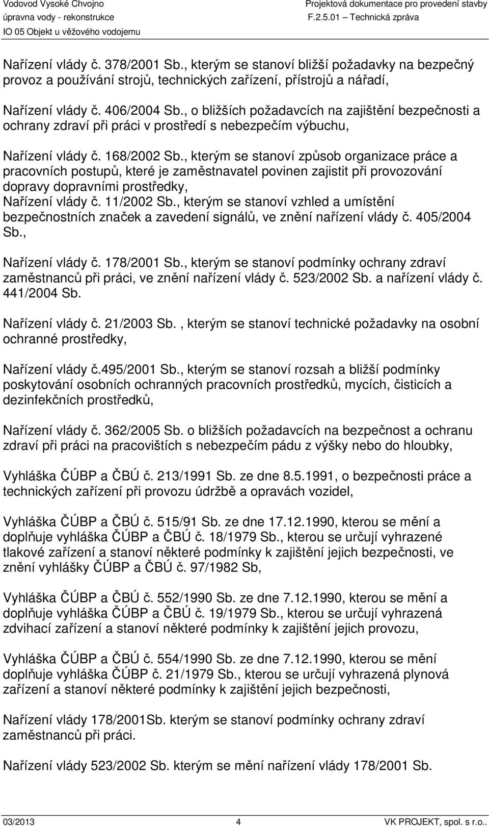 , kterým se stanoví způsob organizace práce a pracovních postupů, které je zaměstnavatel povinen zajistit při provozování dopravy dopravními prostředky, Nařízení vlády č. 11/2002 Sb.