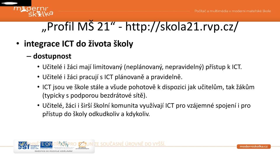 Učitelé i žáci pracují s ICT plánovaně a pravidelně.