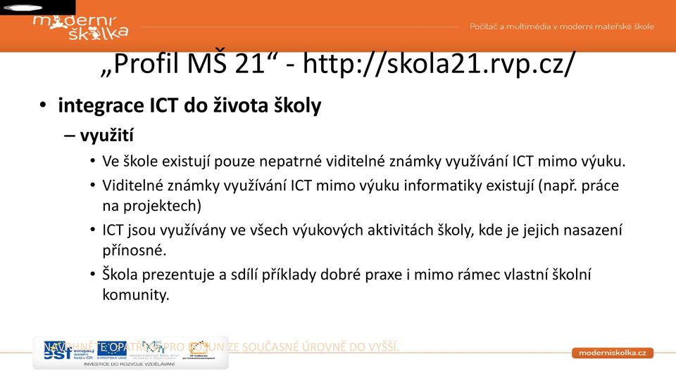 Viditelné známky využívání ICT mimo výuku informatiky existují (např.