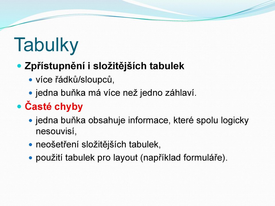 Časté chyby jedna buňka obsahuje informace, které spolu logicky