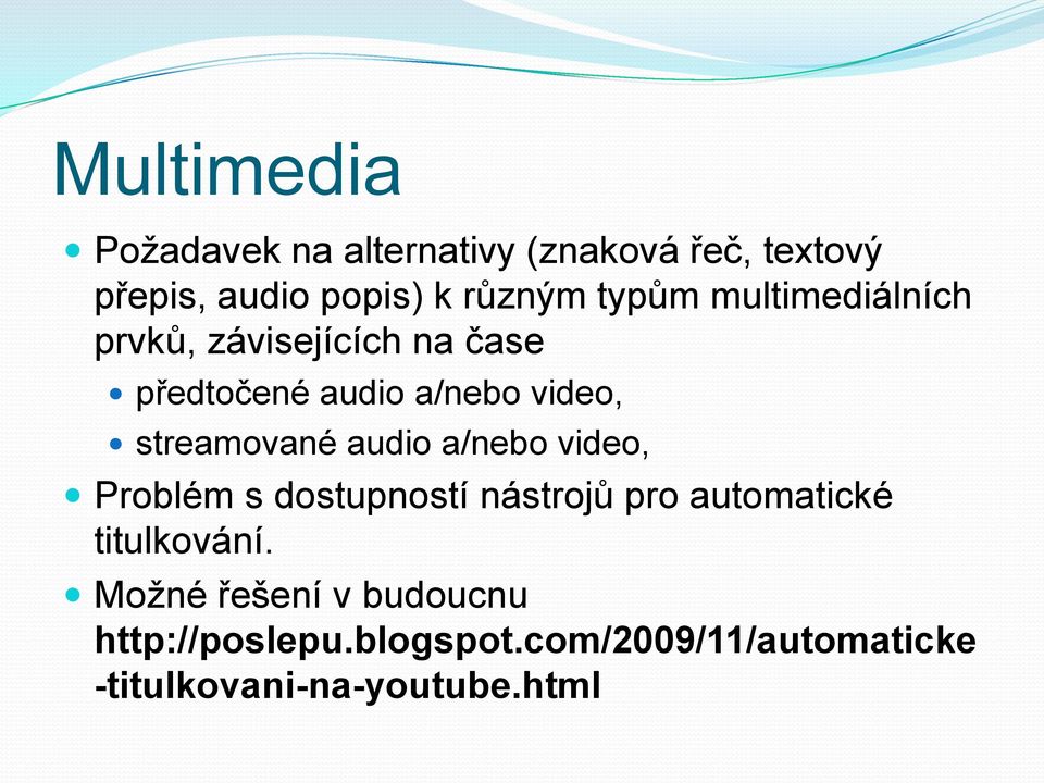 streamované audio a/nebo video, Problém s dostupností nástrojů pro automatické titulkování.