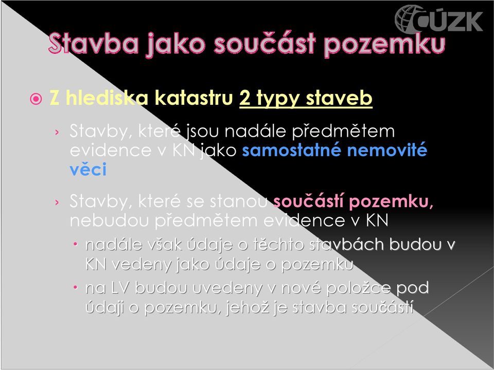 předmětem evidence v KN nadále však v údaje o těchto t stavbách budou v KN vedeny jako