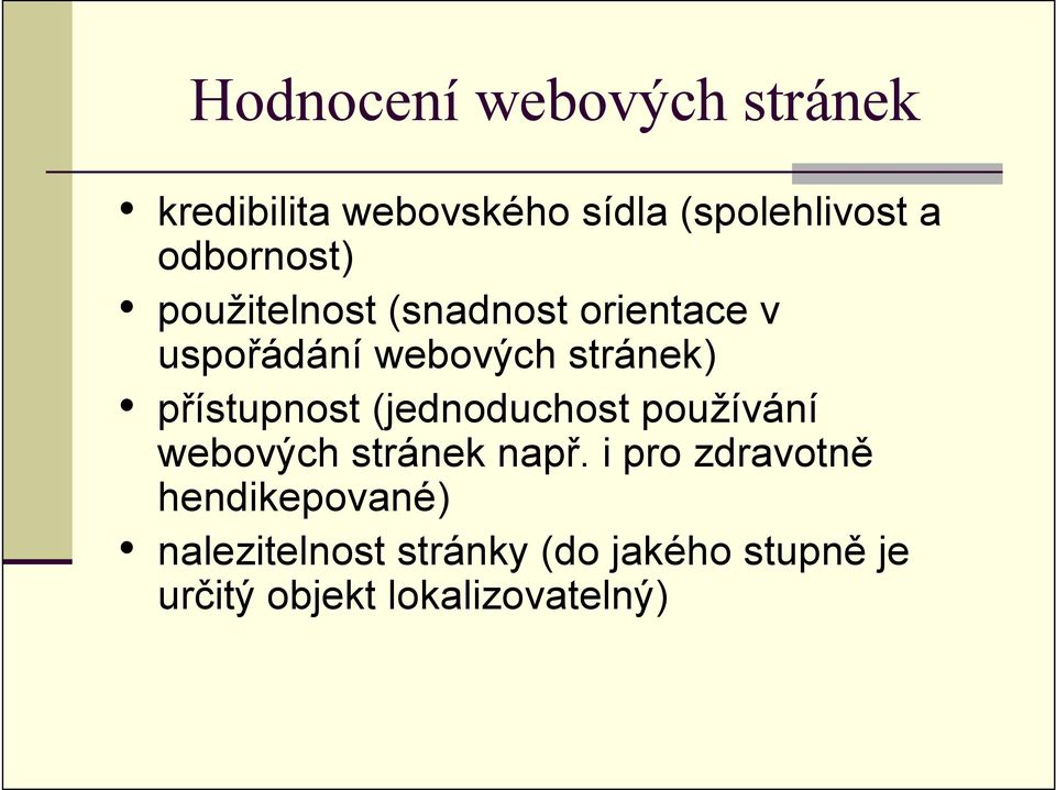 přístupnost (jednoduchost používání webových stránek např.