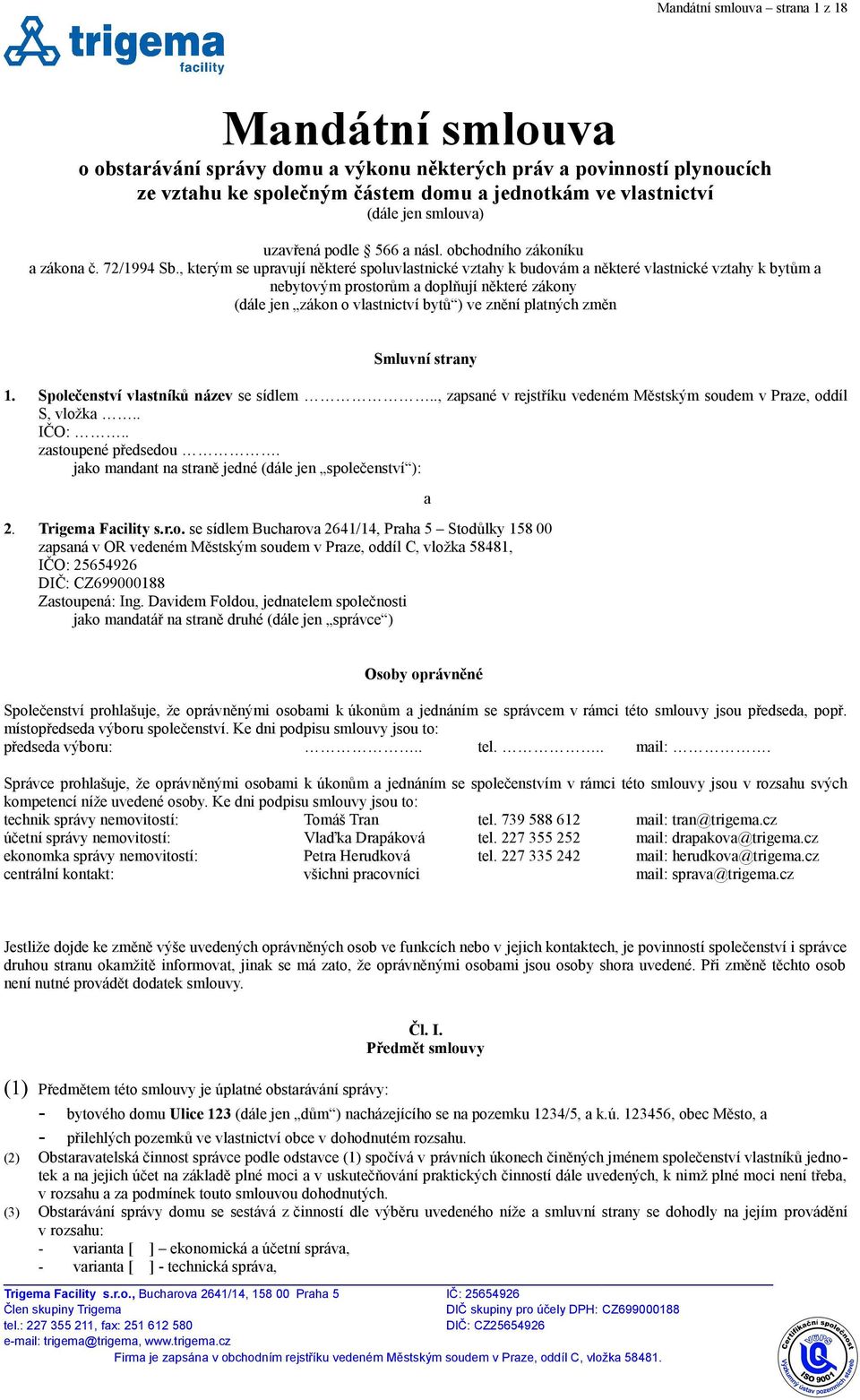 , kterým se upravují některé spoluvlastnické vztahy k budovám a některé vlastnické vztahy k bytům a nebytovým prostorům a doplňují některé zákony (dále jen zákon o vlastnictví bytů ) ve znění