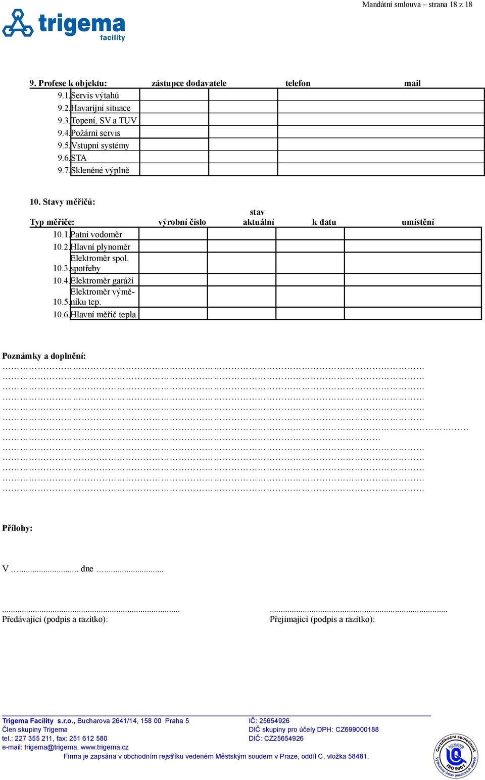 Hlavní plynoměr Elektroměr spol. 10.3. spotřeby 10.4.Elektroměr garáží Elektroměr výměníku tep. 10.5. 10.6.