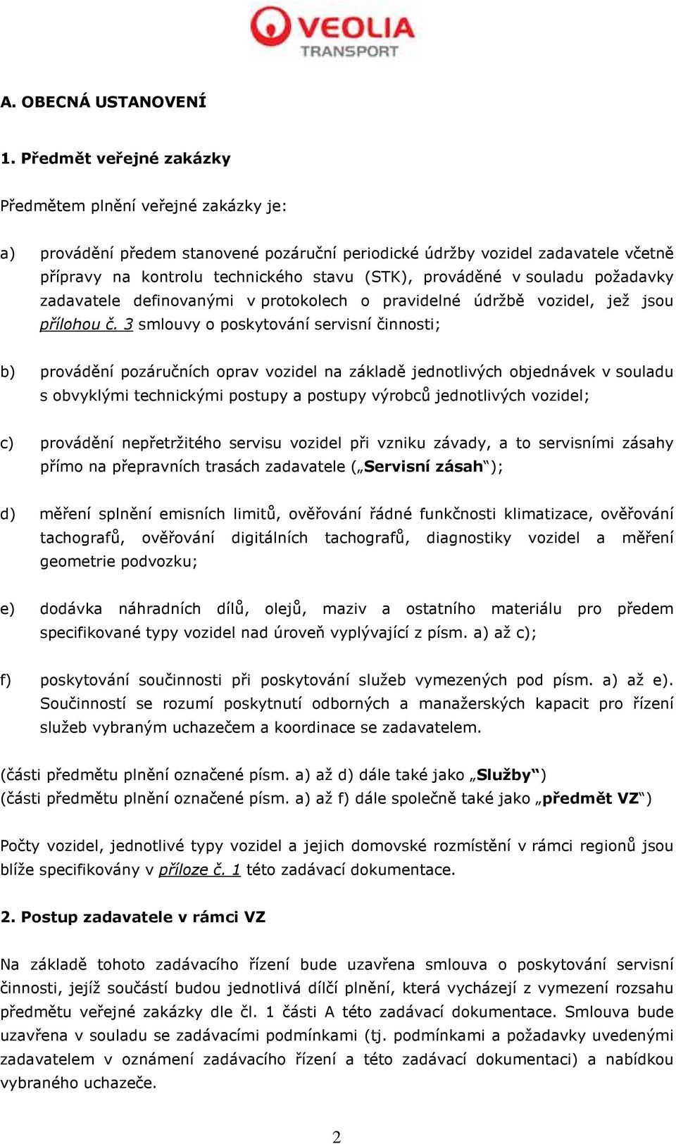 prováděné v souladu požadavky zadavatele definovanými v protokolech o pravidelné údržbě vozidel, jež jsou přílohou č.